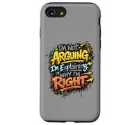 I'm Not Arguing I'm Explaining Why I'm Right Graffiti Case for iPhone SE (2020) / 7/8