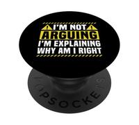 I'm Not Arguing I'm Explaining Why I'm Right PopSockets Adhesive PopGrip