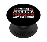 I'm Not Arguing I'm Explaining Why I'm Right PopSockets Adhesive PopGrip
