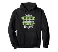 I'm Not Arguing, I'm Explaining Why I'm Right Pullover Hoodie