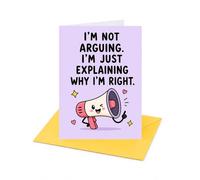 I'm Not Arguing I'm Just Explaining Why I'm Right Birthday Card