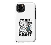 I'm Not Arguing I'm Just Explaining Why I'm Right Case for iPhone 11 Pro