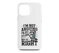 I'm Not Arguing I'm Just Explaining Why I'm Right Case for iPhone 13 Pro Max