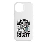 I'm Not Arguing I'm Just Explaining Why I'm Right Case for iPhone 14