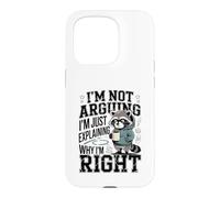 I'm Not Arguing I'm Just Explaining Why I'm Right Case for iPhone 15 Pro