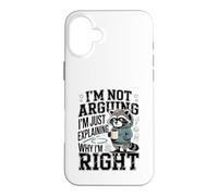 I'm Not Arguing I'm Just Explaining Why I'm Right Case for iPhone 16 Plus