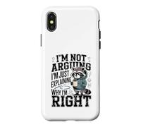 I'm Not Arguing I'm Just Explaining Why I'm Right Case for iPhone X/XS