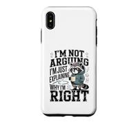 I'm Not Arguing I'm Just Explaining Why I'm Right Case for iPhone XS Max