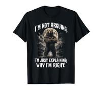 Im Not Arguing Im Just Explaining Why Im Right Dad T-Shirt
