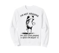 I'm Not Arguing I'm Just Explaining Why I'm Right Funny Frog Sweatshirt
