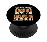 I'm Not Arguing I'm Just Explaining Why I'm Right Funny PopSockets Adhesive PopGrip