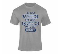 Im Not Arguing Im Just Explaining Why Im Right Funny T Shirt Sarcastic Humour Tee Adults Kids Grey M Style 1