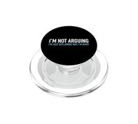 I'm Not Arguing I'm Just Explaining Why I'm Right Funny Text PopSockets PopGrip for MagSafe
