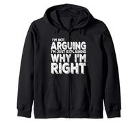 I'm Not Arguing I'm Just Explaining Why I'm Right - Funny Zip Hoodie
