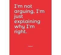 I'm not arguing, I'm just explaining why I'm right. Notebook: College Ruled Lined Journal/Notebook 120 pages 8.5" x 11" size. Soft cover.