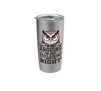 I'm Not Arguing I'm Just Explaining Why I'm Right Owl Stainless Steel Insulated Tumbler
