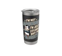 I'm Not Arguing I'm Just Explaining Why I'm Right Penguin Stainless Steel Insulated Tumbler