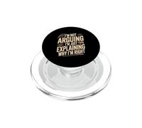 I'm Not Arguing I'm Just Explaining Why I'm Right PopSockets PopGrip for MagSafe