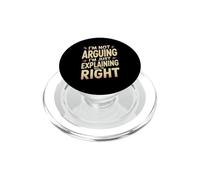 I'm Not Arguing I'm Just Explaining Why I'm Right PopSockets PopGrip for MagSafe