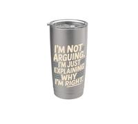 I'm Not Arguing I'm Just Explaining Why I'm Right Stainless Steel Insulated Tumbler