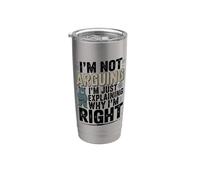 I'm Not Arguing I'm Just Explaining Why I'm Right Stainless Steel Insulated Tumbler