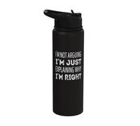 Im not Arguing. Im just Explaining why im Right Stainless Steel Insulated Water Bottle