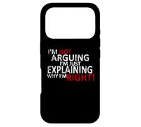 I'm Not Arguing I'm Just Explaining Why I'm Right! T-Shirt Case for iPhone 17 Pro