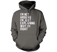 I'm Not Arguing I'm Just Explaining Why I'm Right - Unisex Hoodie - Funny Moody Teen Grumpy Old 3XL Grey