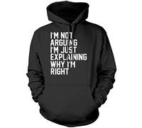 I'm Not Arguing I'm Just Explaining Why I'm Right - Unisex Hoodie - Funny Moody Teen Grumpy Old 9-11 Years Black