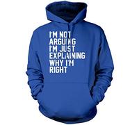 I'm Not Arguing I'm Just Explaining Why I'm Right - Unisex Hoodie - Funny Moody Teen Grumpy Old 9-11 Years Blue
