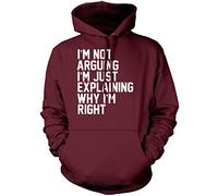 I'm Not Arguing I'm Just Explaining Why I'm Right - Unisex Hoodie - Funny Moody Teen Grumpy Old M Maroon
