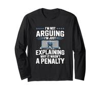 I'm Not Arguing I'm Just Explaining Why It Wasn't A Penalty Long Sleeve T-Shirt