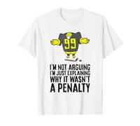 I'm Not Arguing I'm Just Explaining Why It Wasn't A Penalty T-Shirt