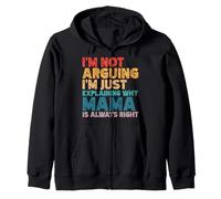 I'm Not Arguing I'm Just Explaining Why Mama Is Always Right Zip Hoodie
