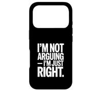 I'm Not Arguing I'm Just Right Funny Sarcasm Case for iPhone 17 Pro