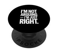 I'm Not Arguing I'm Just Right Funny Sarcasm PopSockets Adhesive PopGrip