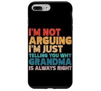 I'm Not Arguing I'm Just Telling You Why Grandma Is Right Case for iPhone 7 Plus/8 Plus