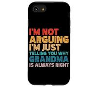 I'm Not Arguing I'm Just Telling You Why Grandma Is Right Case for iPhone SE (2020) / 7/8