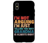 I'm Not Arguing I'm Just Telling You Why Grandma Is Right Case for iPhone X/XS