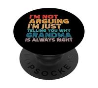 I'm Not Arguing I'm Just Telling You Why Grandma Is Right PopSockets Adhesive PopGrip