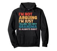 I'm Not Arguing I'm Just Telling You Why Grandma Is Right Pullover Hoodie