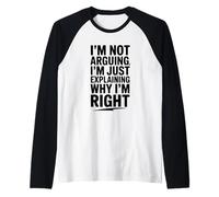 I'm Not Arguing Just Explaining Why I'm Right Funny Raglan Baseball Tee