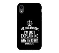 I'm Not Arguing Just Explaining Why I'm Right Lawyer Graphic Case for iPhone XR