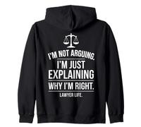 I'm Not Arguing Just Explaining Why I'm Right Lawyer Graphic Zip Hoodie