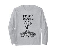 I'm Not Arguing Just Explaining Why I'm Right Stickman Long Sleeve T-Shirt