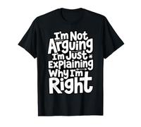 I'm Not Arguing Just Explaining Why I'm Right Value Graphic T-Shirt