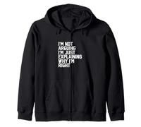 I'm Not Arguing Just Explaining Why Right Funny Sarcasm Gift Zip Hoodie