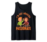 I'm Not Arguing Just Passionate Funny Sayings for Dreamers Tank Top