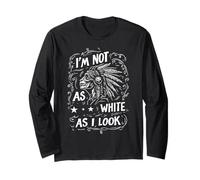 I'm Not As White As I Look Long Sleeve T-Shirt