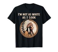 I'm Not As White As I Look Native American Heritage Day T-Shirt